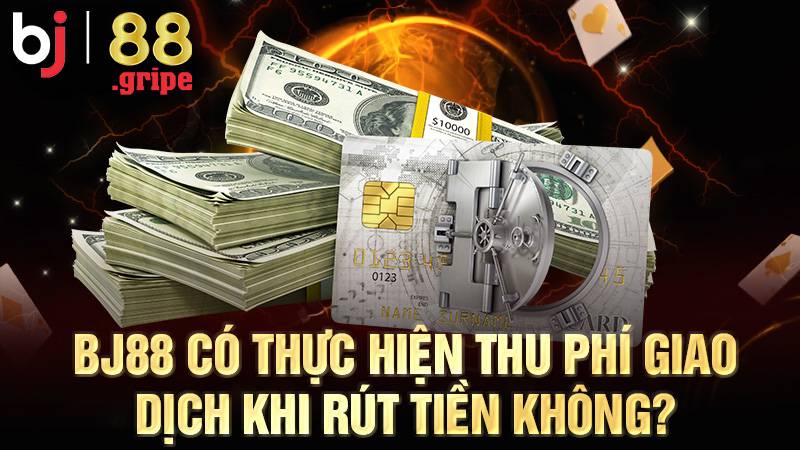 BJ88 33 BJ88 không thu phí khi rút tiền thưởng